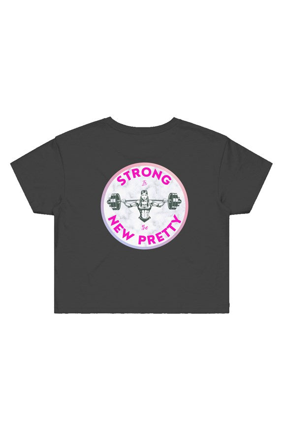 Strong is the new pretty - Street Crop Tee