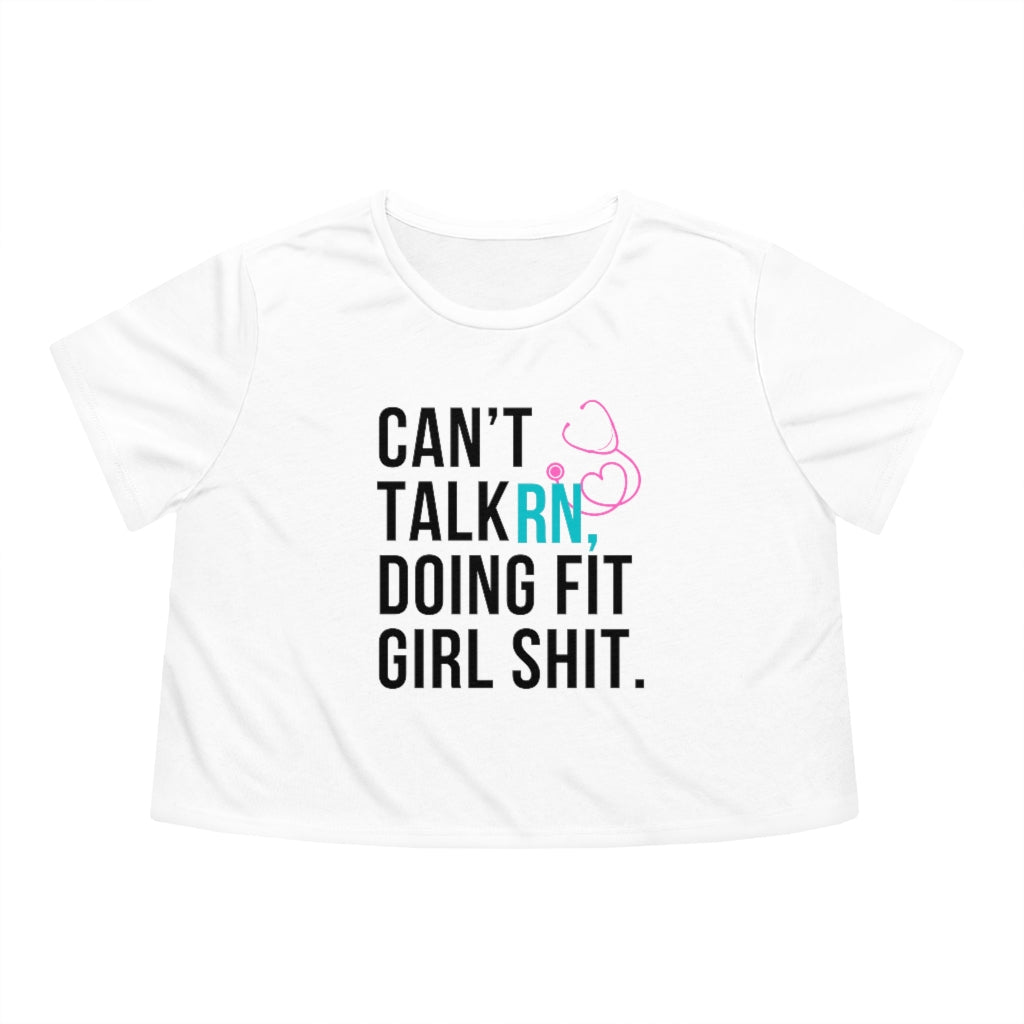RN Fitness "Cant Talk RN, Doing Fit Girl Shit" Women's Flowy Cropped Tee