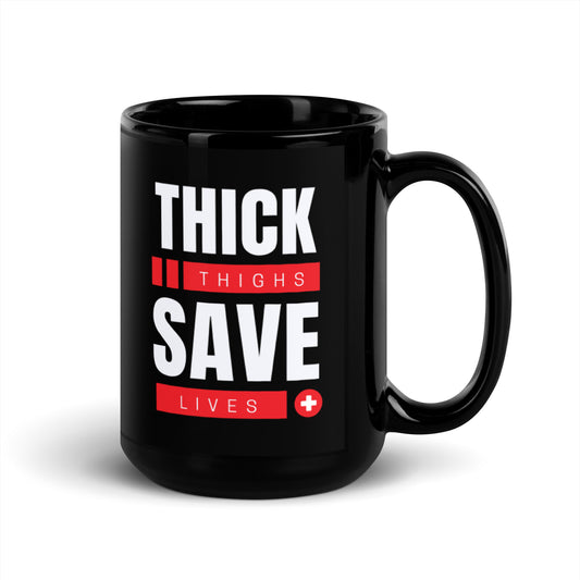 Thick thighs save lives- Black Glossy Mug