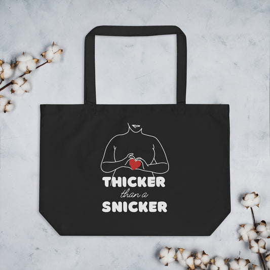Thicker than a snicker- Large organic tote bag