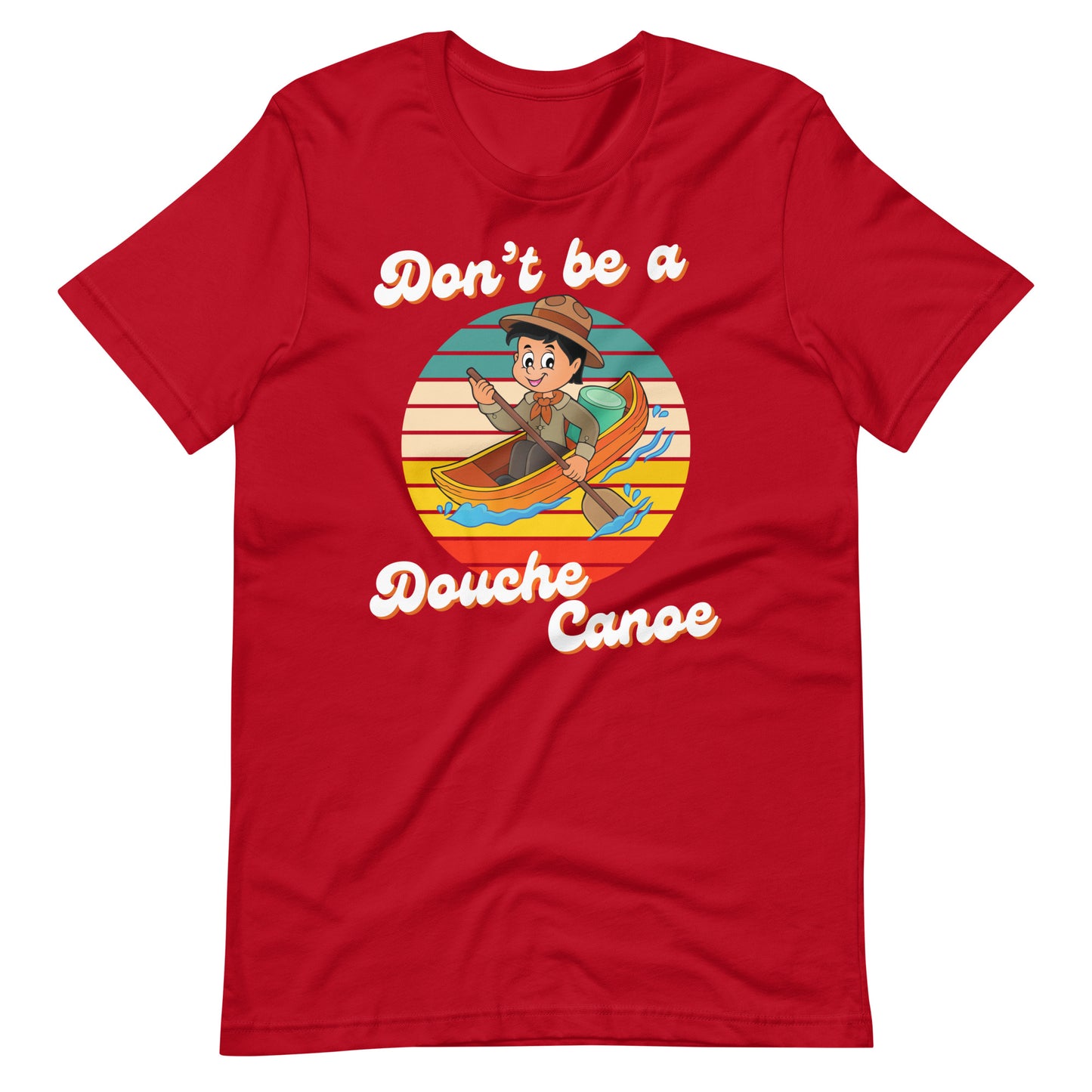 Don’t be a Douche Canoe - Unisex t-shirt