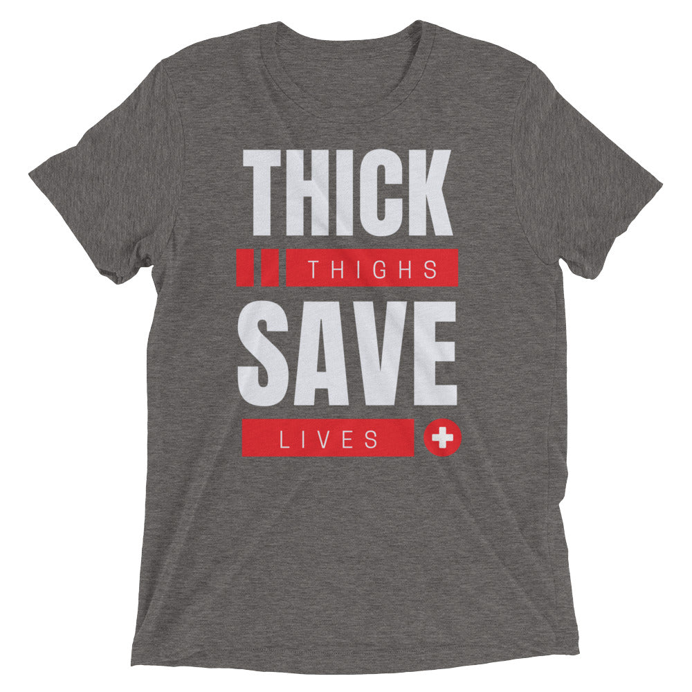 Thick thighs, save lives- Short sleeve t-shirt