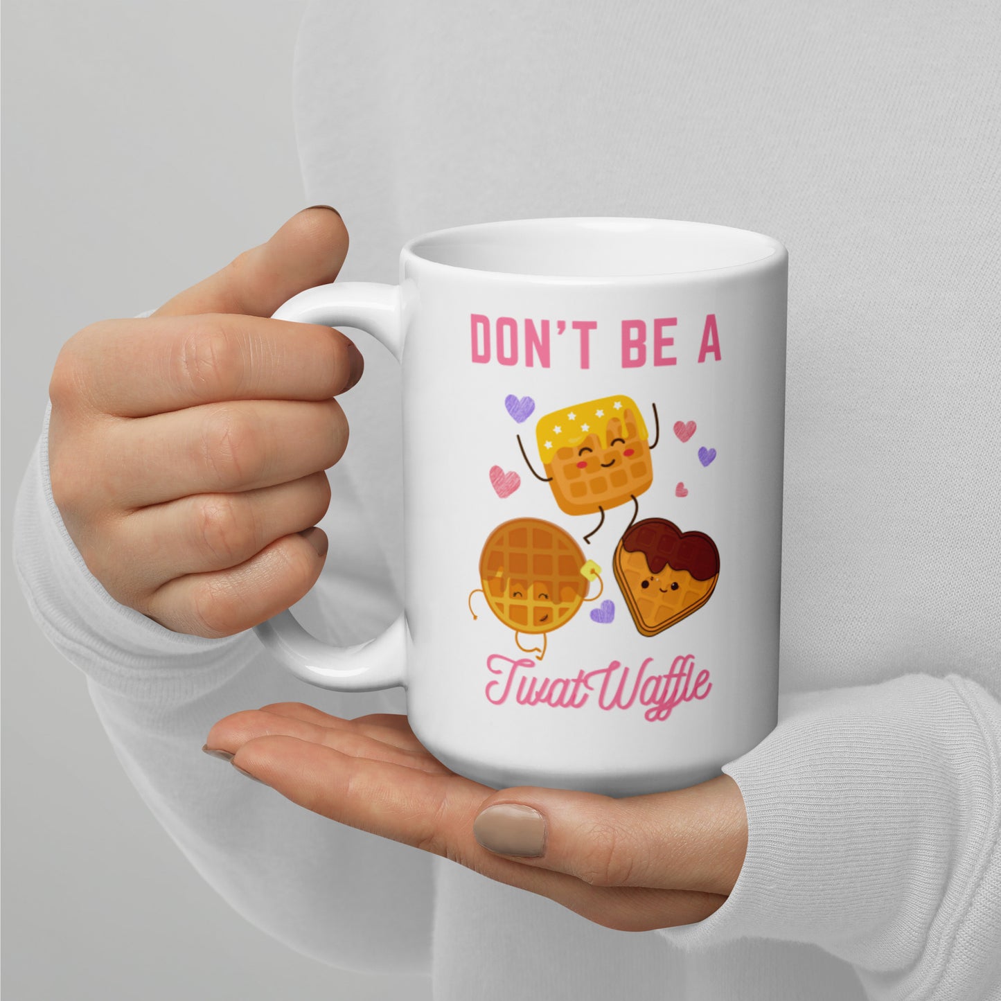 Don’t be a Twat-Waffle- White glossy mug